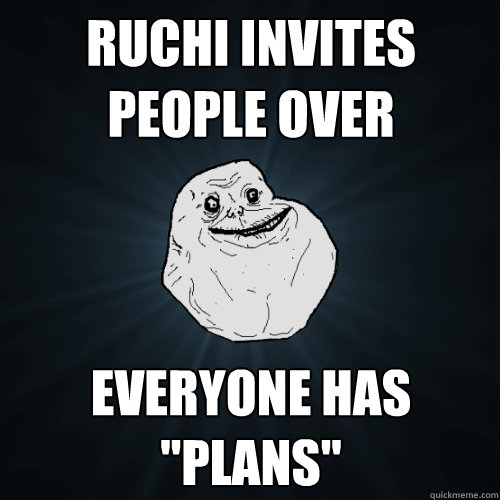 Ruchi invites people over  Everyone has 