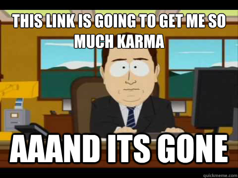 This link is going to get me so much karma Aaand its gone  And its gone