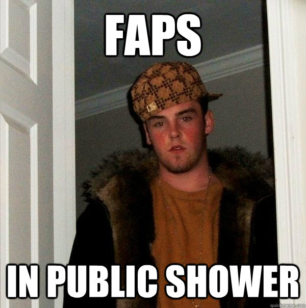 faps in public shower  Scumbag Steve