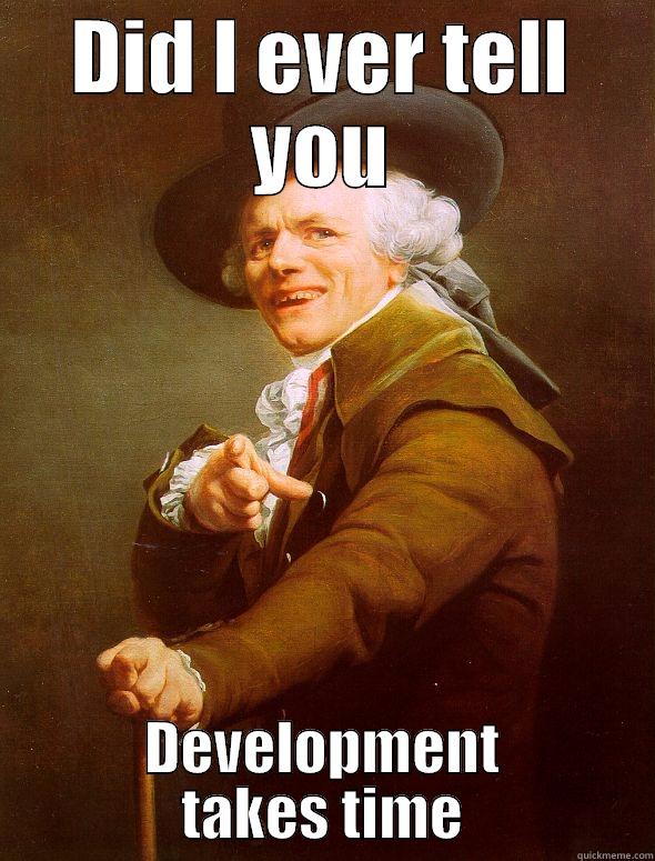 DID I EVER TELL YOU DEVELOPMENT TAKES TIME Joseph Ducreux