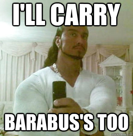 I'll Carry Barabus's Too  Guido Jesus