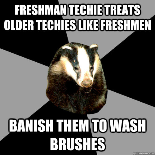 Freshman Techie treats older techies like freshmen Banish them to wash brushes - Freshman Techie treats older techies like freshmen Banish them to wash brushes  Backstage Badger