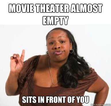 Movie theater almost empty Sits in front of you  Sassy Ghetto Bitch