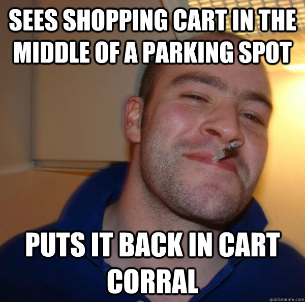 Sees shopping cart in the middle of a parking spot Puts it back in cart corral - Sees shopping cart in the middle of a parking spot Puts it back in cart corral  Misc