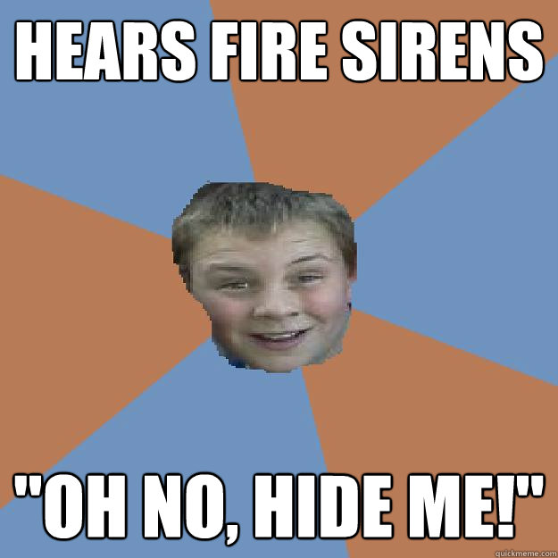 hears fire sirens 