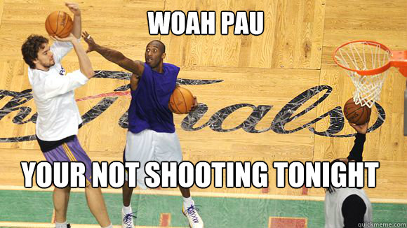 woah pau your not shooting tonight - woah pau your not shooting tonight  kobe bryant laying down the law