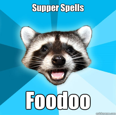 Supper Spells Foodoo  Lame Pun Coon