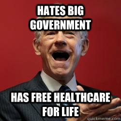 Hates Big Government Has free healthcare for life - Hates Big Government Has free healthcare for life  Scumbag Libertarian