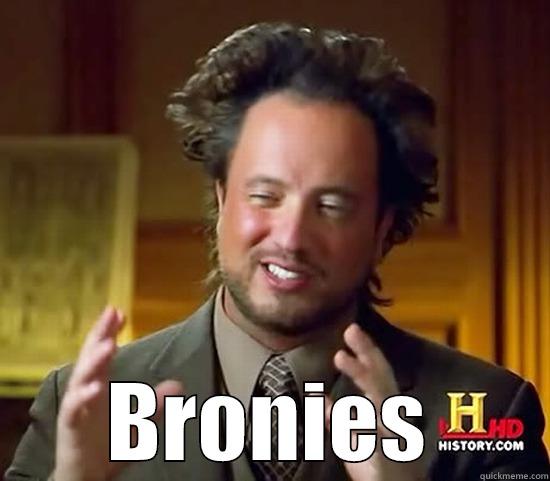 WTF Bronies -  BRONIES Ancient Aliens