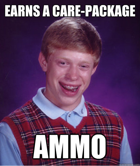 Earns a Care-Package Ammo  Bad Luck Brian