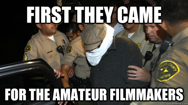 First they came for the amateur filmmakers  Defend the Constitution