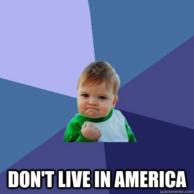  Don't live in america  Success Kid