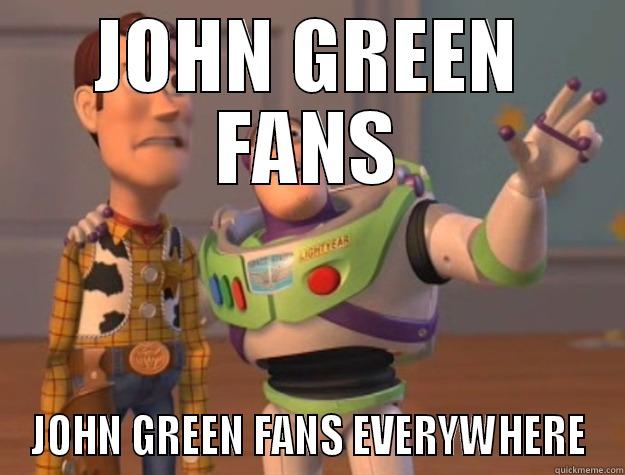 JOHN GREEN FANS JOHN GREEN FANS EVERYWHERE Toy Story