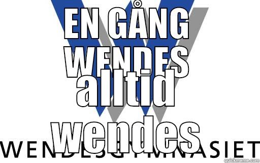 EN GÅNG WENDES ALLTID WENDES Misc