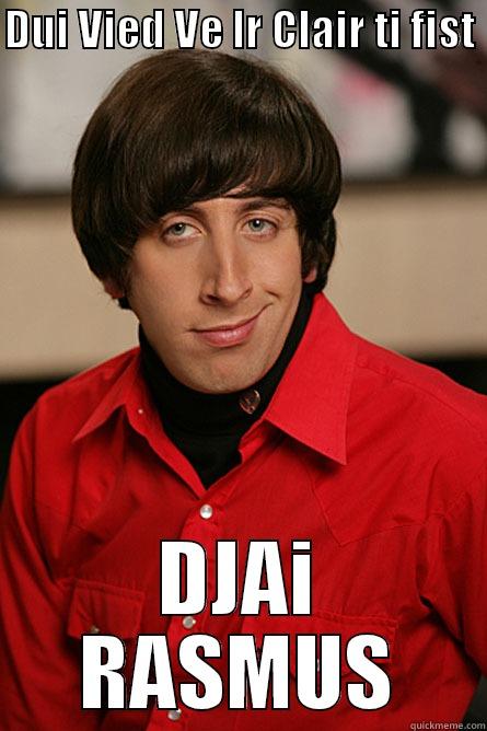 DUI VIED VE IR CLAIR TI FIST  DJAI RASMUS Pickup Line Scientist