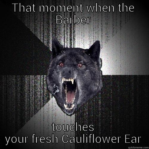 Cauliflower ear  - THAT MOMENT WHEN THE BARBER TOUCHES YOUR FRESH CAULIFLOWER EAR Insanity Wolf