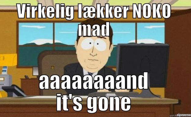 VIRKELIG LÆKKER NOKO MAD AAAAAAAAND IT'S GONE aaaand its gone