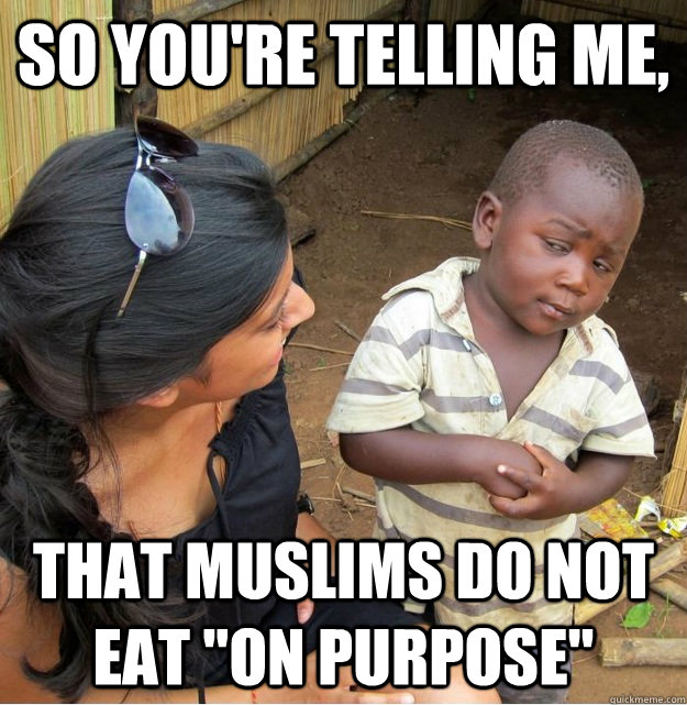 So you're telling me, that muslims do not eat 