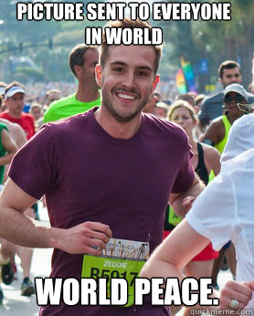 Picture sent to everyone in world World peace.  Ridiculously photogenic guy