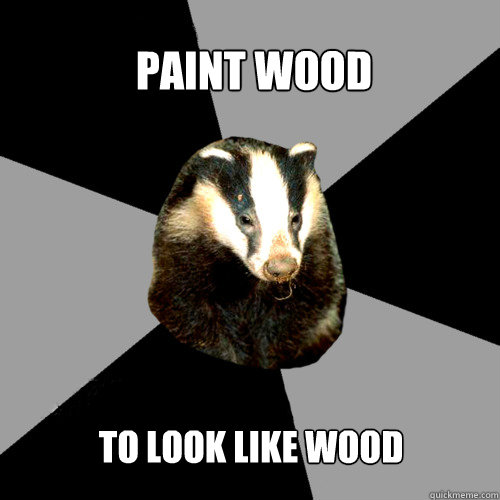 PAINT WOOD TO LOOK LIKE WOOD - PAINT WOOD TO LOOK LIKE WOOD  Backstage Badger