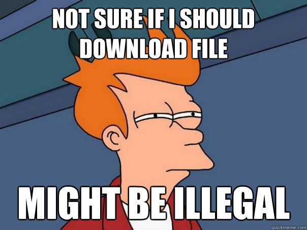 not sure if i should download file might be illegal  Futurama Fry