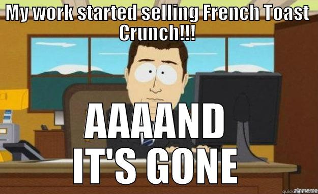 French Toast Crunch is BACK! - MY WORK STARTED SELLING FRENCH TOAST CRUNCH!!! AAAAND IT'S GONE aaaand its gone