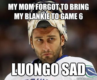 My mom forgot to bring my blankie to game 6 Luongo Sad  