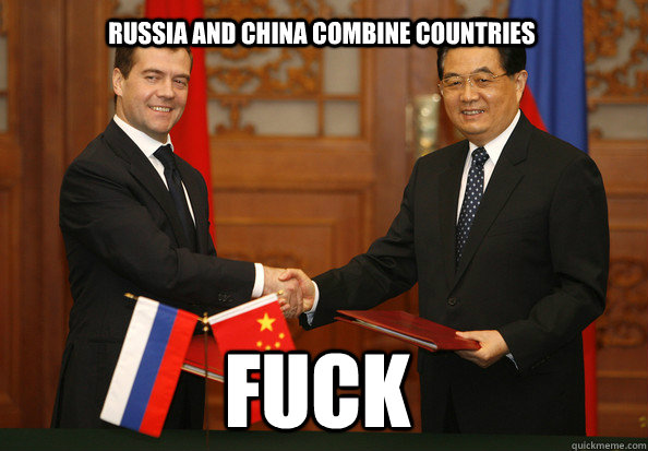 RUSSIA AND CHINA COMBINE COUNTRIES FUCK  