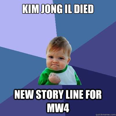 kim jong il died new story line for mw4  Success Kid