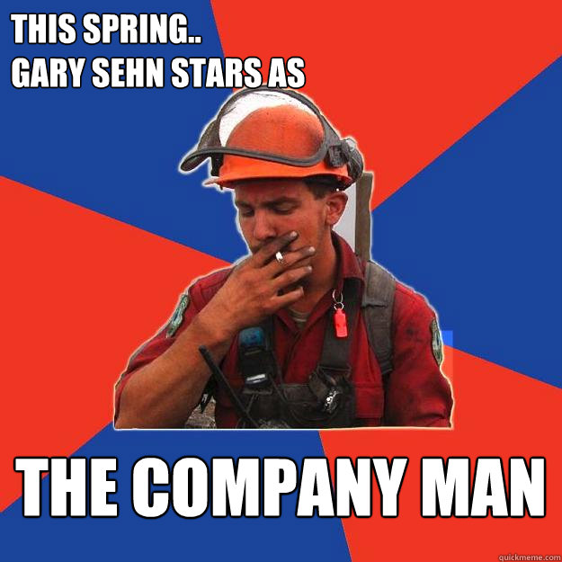 this spring..
Gary sehn stars as
 The company man  Caption 4 goes here - this spring..
Gary sehn stars as
 The company man  Caption 4 goes here  Gary Sehn