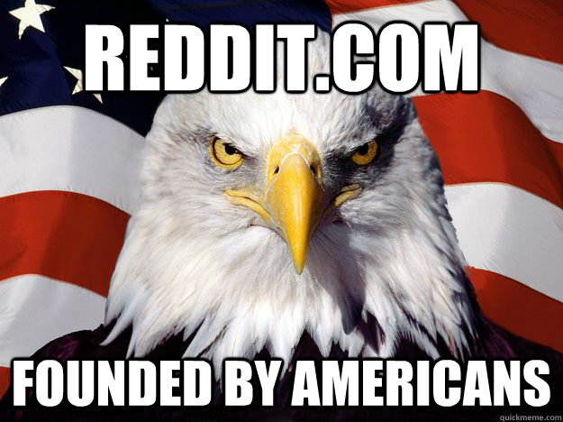 REDDIT.COM FOUNDED BY AMERICANS  One-up America