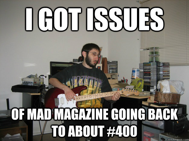 I got issues of Mad Magazine going back to about #400 - I got issues of Mad Magazine going back to about #400  Cheshire Adams does memes