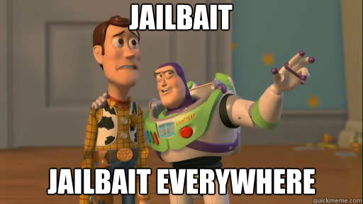 jailbait Jailbait everywhere  Everywhere