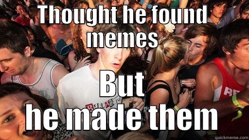  FWP - THOUGHT HE FOUND MEMES BUT HE MADE THEM Sudden Clarity Clarence