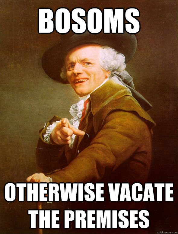 bosoms otherwise vacate the premises  Joseph Ducreux