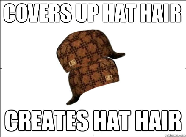 COVERS UP HAT HAIR CREATES HAT HAIR - COVERS UP HAT HAIR CREATES HAT HAIR  Scumbag, Scumbag Hat