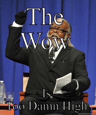 THE WOW IS TOO DAMN HIGH The Rent Is Too Damn High