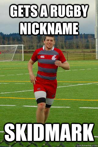 Gets a rugby nickname skidmark - Gets a rugby nickname skidmark  Jaunty Joe the Rugby Player