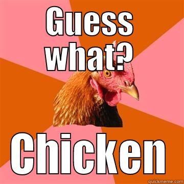 Guess What? - GUESS WHAT? CHICKEN Anti-Joke Chicken