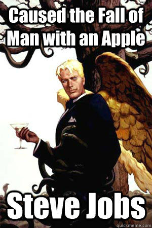 Caused the Fall of Man with an Apple Steve Jobs  Good Guy Lucifer