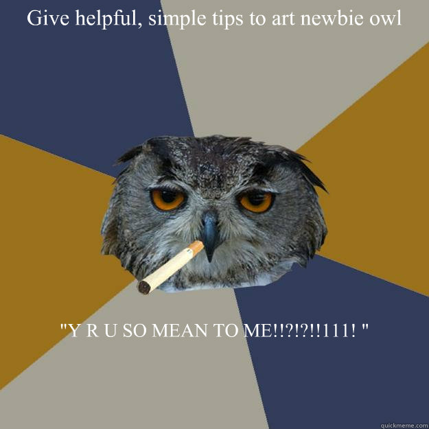 Give helpful, simple tips to art newbie owl 