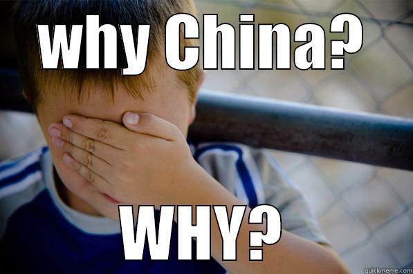 WHY CHINA? WHY? Confession kid