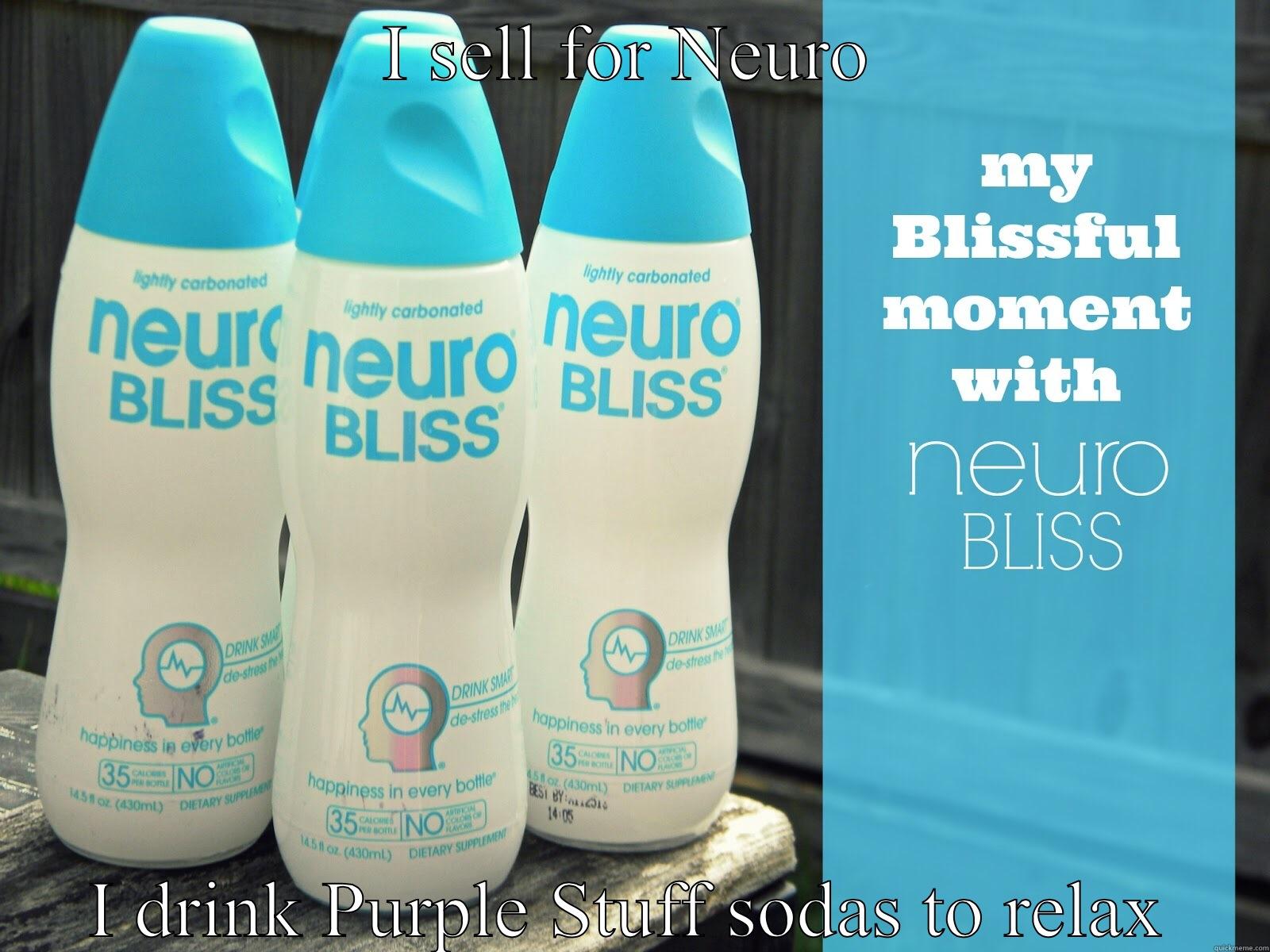 Neuro drinks - I SELL FOR NEURO I DRINK PURPLE STUFF SODAS TO RELAX Misc