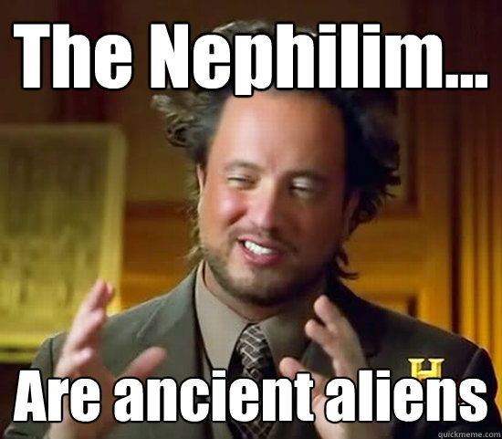 The Nephilim... Are ancient aliens  Ancient Aliens