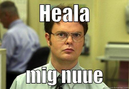           HEALA                   MIG NUUE       Schrute