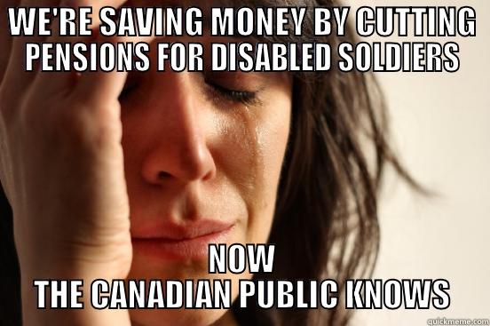 WE'RE SAVING MONEY BY CUTTING PENSIONS FOR DISABLED SOLDIERS NOW THE CANADIAN PUBLIC KNOWS First World Problems