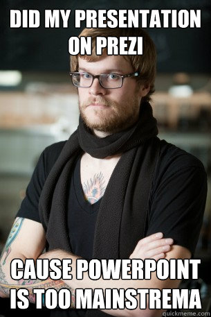 Did my presentation on Prezi Cause Powerpoint is too mainstrema  Hipster Barista