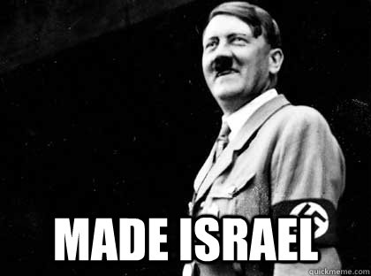  MADE ISRAEL  Good guy hitler