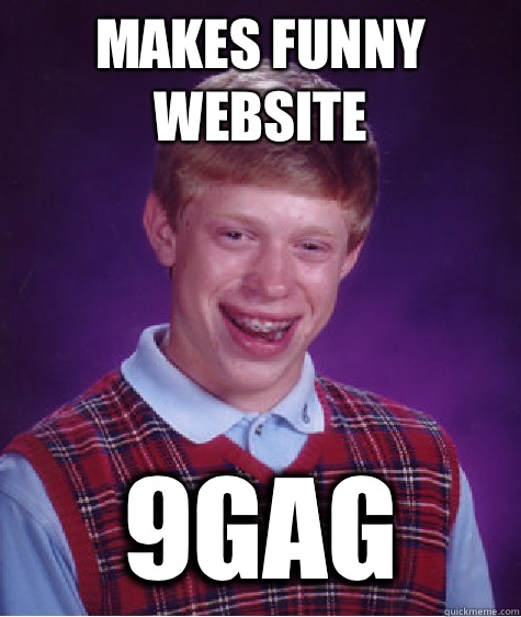 Makes funny Website  9gag  Bad Luck Brian