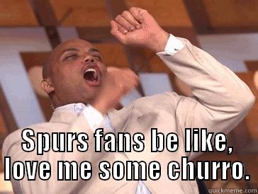  SPURS FANS BE LIKE, LOVE ME SOME CHURRO. Misc